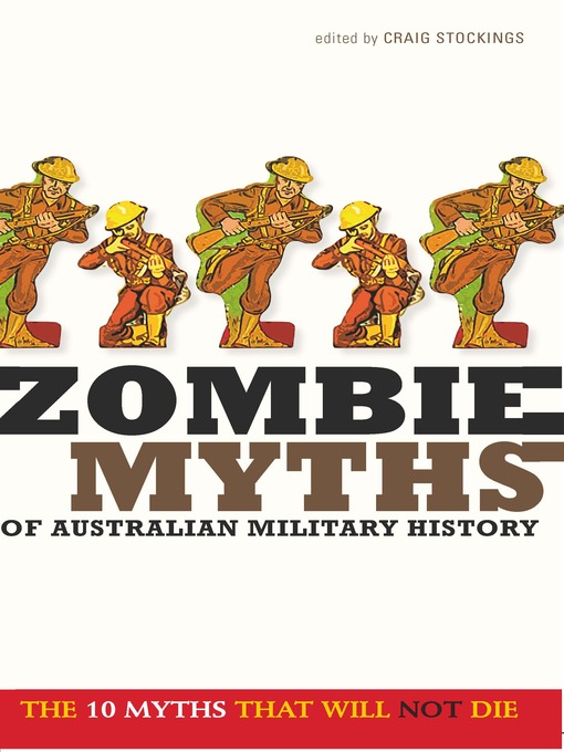 Title details for Zombie Myths of Australian Military History by Craig Stockings - Available